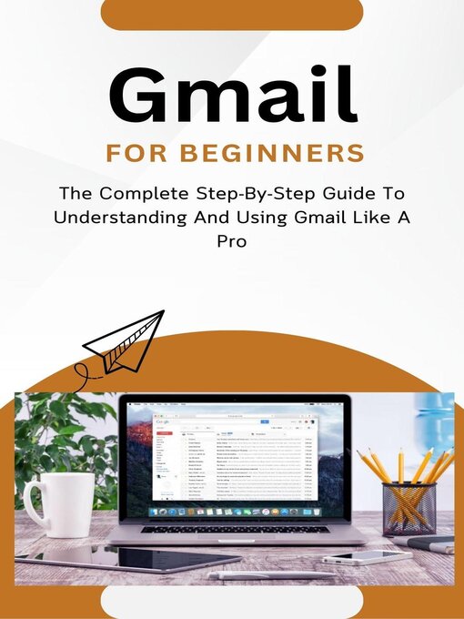 Title details for Gmail For Beginners by Voltaire Lumiere - Available